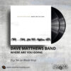 Dave Matthews Band – Where Are You Going: The Singles _ Vinyl Records Philippines _ Slipmat Records