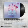 K-Pop Demon Hunters - Soundtrack _ Vinyl Records Philippines _ Slipmat Records